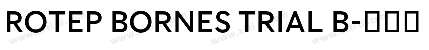 Rotep Bornes Trial B字体转换 Rotep Bornes Trial B字体转换